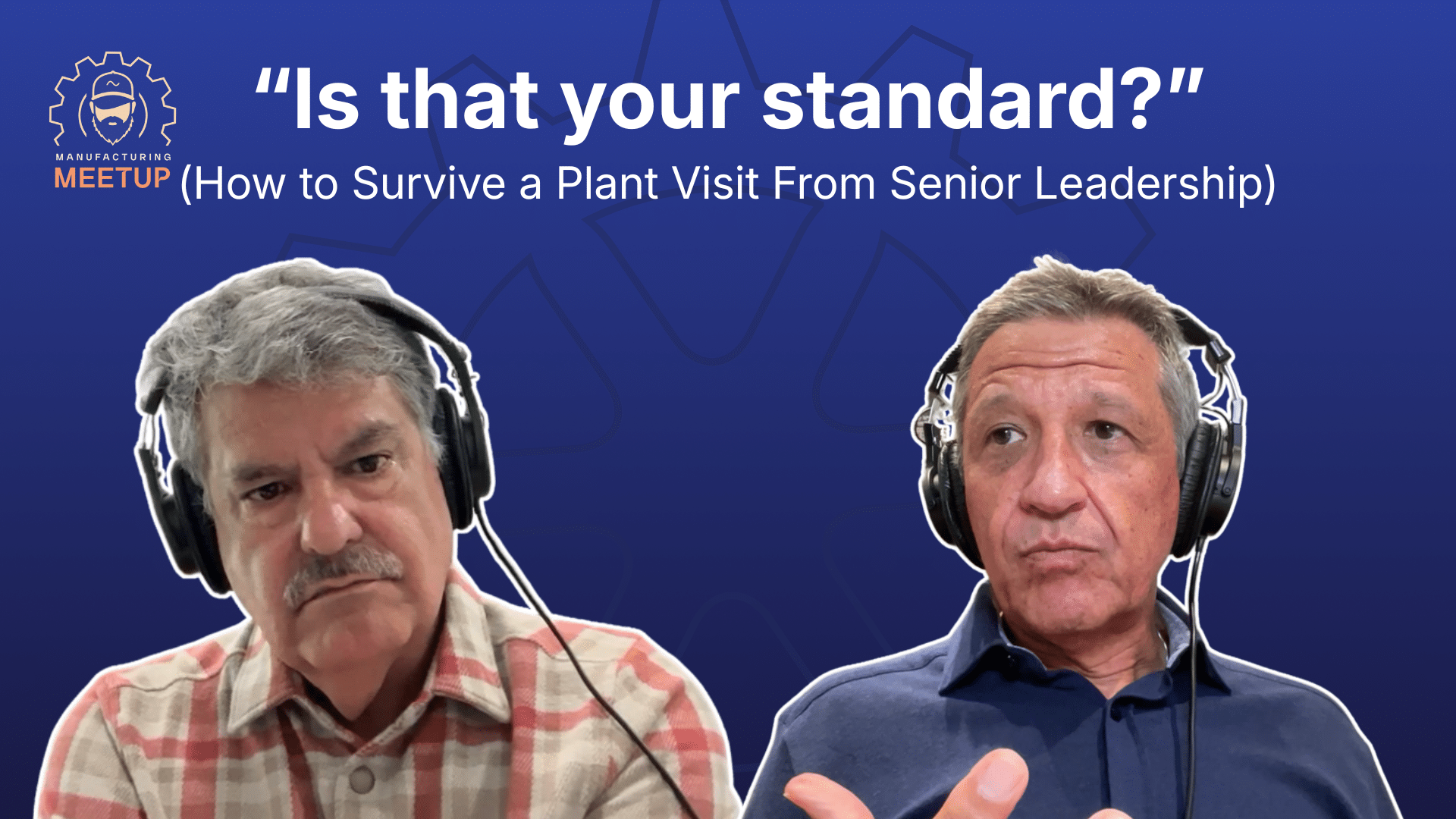 Survive a Plant Visit From Senior Leadership