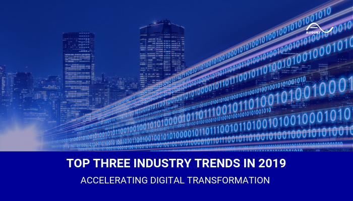 Top Three Industry Trends in 2019: Accelerating Digital Transformation