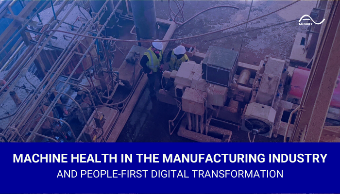 Machine Health in the Manufacturing Industry and People First Digital Transformation