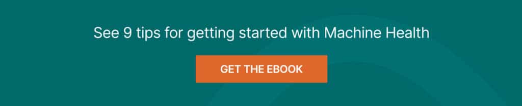 Teal banner with white text reading See 9 tips for getting started with Machine Health. Below is an orange button labeled Get the ebook.