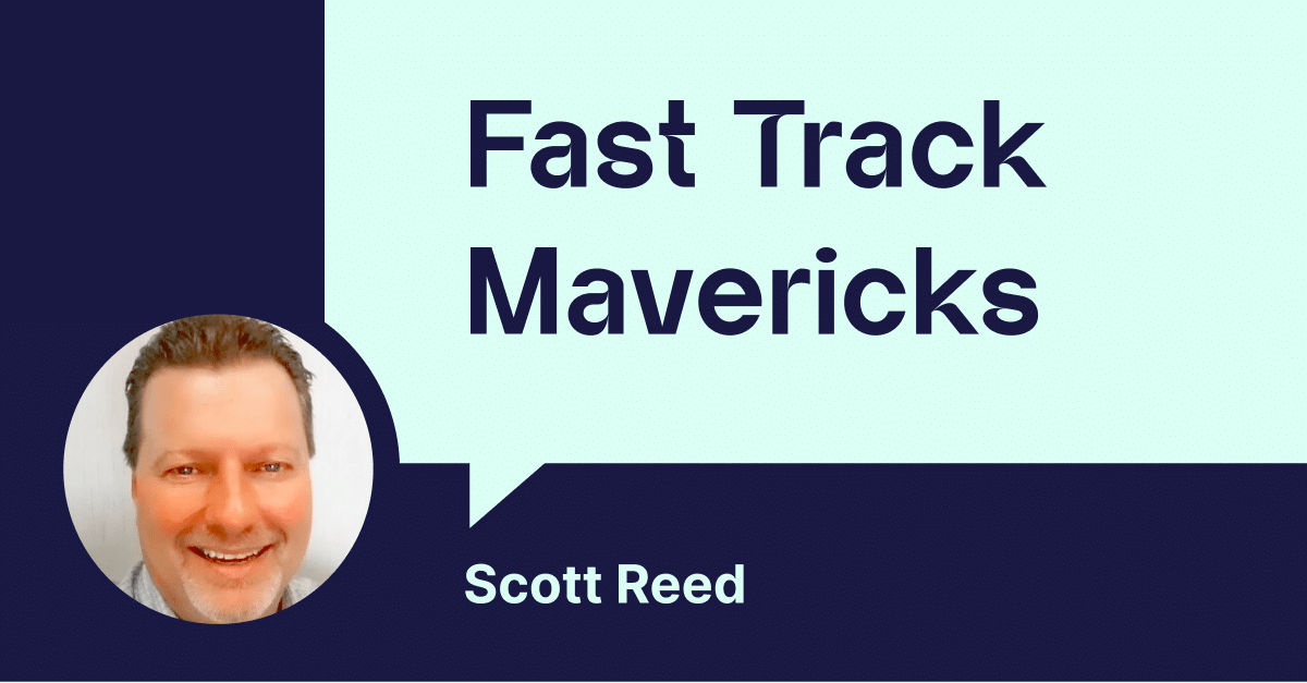 Scott Reed as Fast Track Maverick: scaling innovation across and organization.