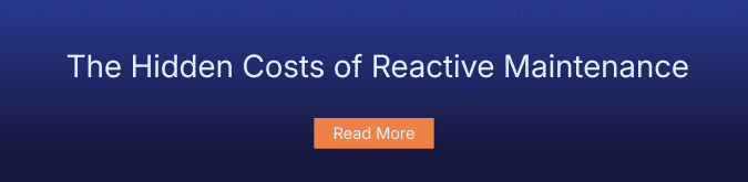 A blue banner with white text that reads The Hidden Costs of Reactive Maintenance and an orange button below labeled Read More.
