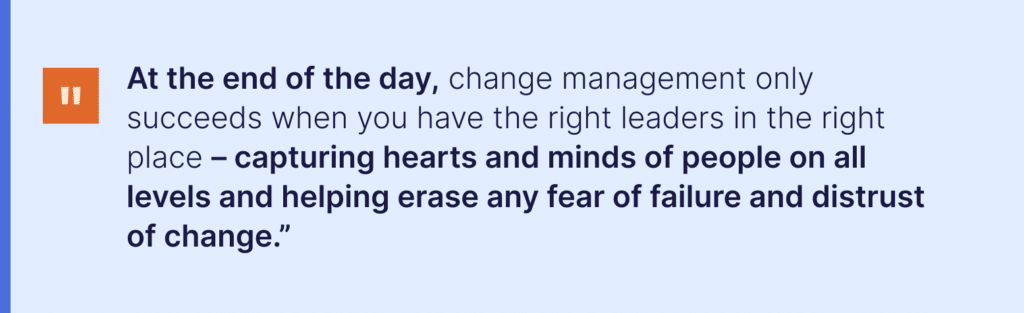 Quotation: Change management is all about winning hearts and minds