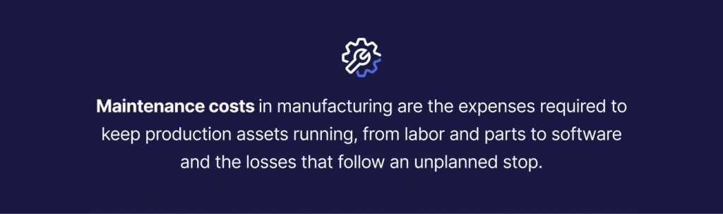 The definition of maintenance costs in the manufacturing industry.