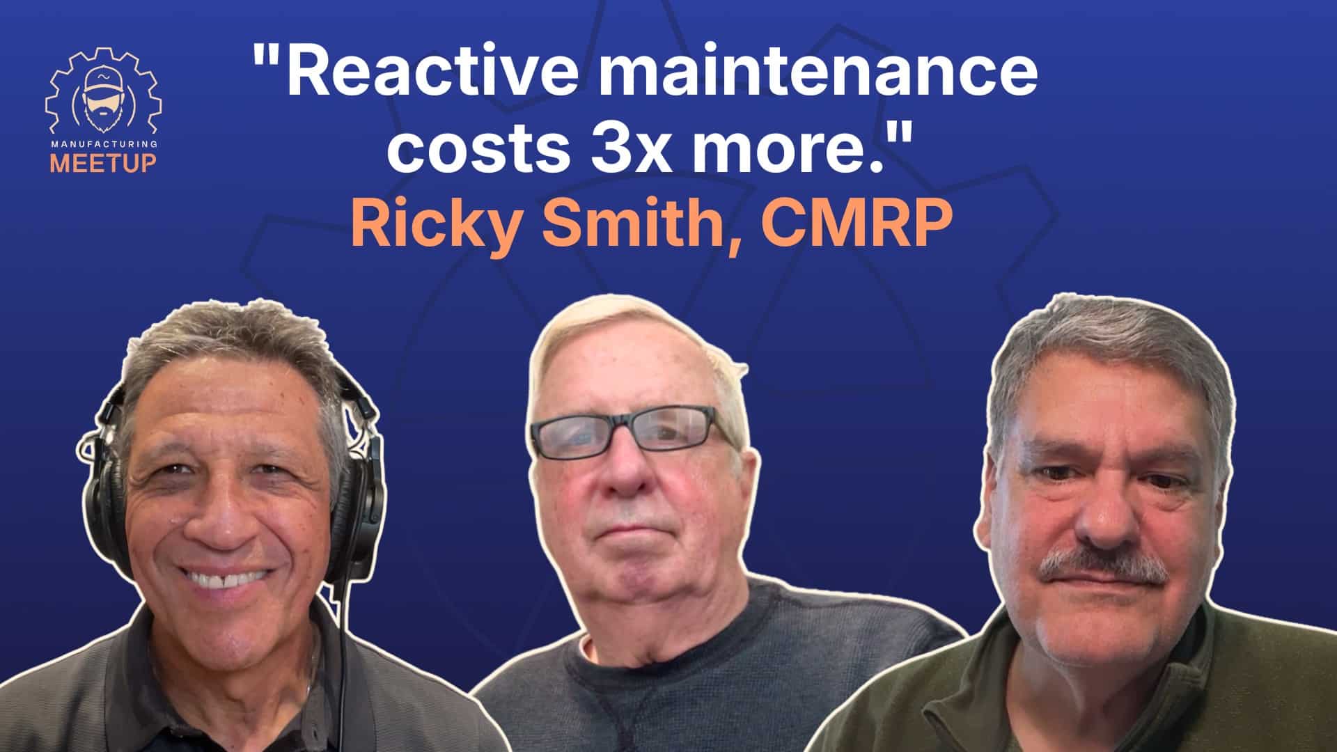 From Reactive to Proactive: Ricky Smith, CMRP