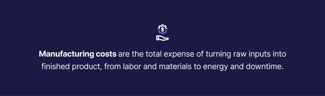 The definition of manufacturing costs.